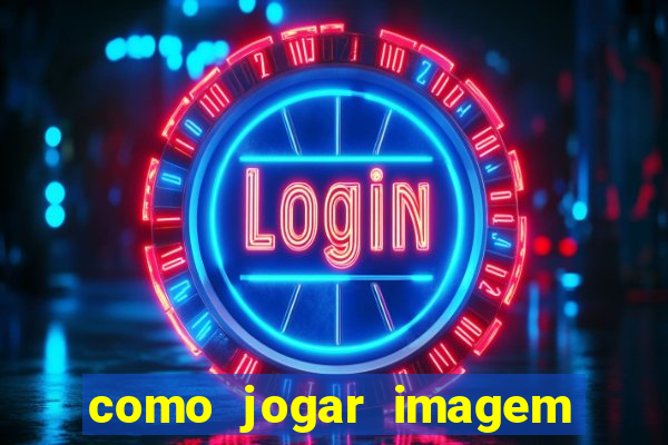 como jogar imagem no google para pesquisa